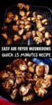 Collage of two images of air fryer mushrooms recipe.